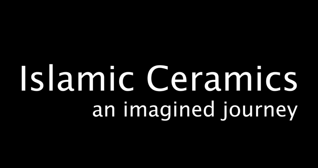 Islamic ceramics: An Imagined journey